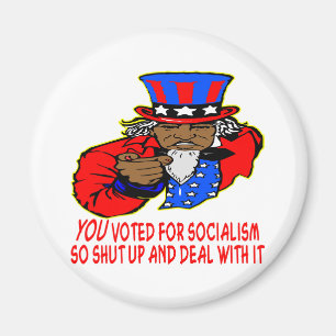 Uncle Obama Says YOU Voted For Socialism Deal Magnet