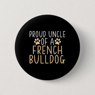 Uncle Of A French Bulldog Frenchie Uncle 2 Inch Round Button