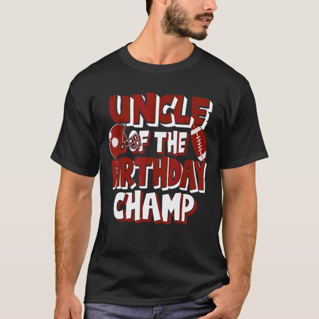 Uncle Of The Birthday Champ American Football Part T-Shirt (Front)