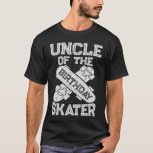 Uncle Of The Birthday Skater Boy And Girl B day Pa T-Shirt