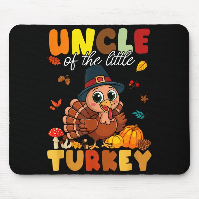 Uncle Of The Little Turkey Thanksgiving Baby Showe Mouse Pad (Front)