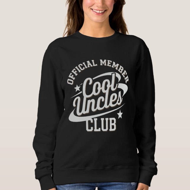 Uncle Official Member Cool Uncles Club Funny Uncle Sweatshirt (Front)
