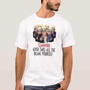Uncle Sam I Want You Teamwork Blame Template Funny T-Shirt