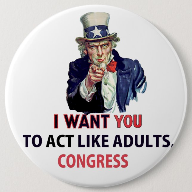Uncle Sam - I want you to act like adults, Congres 6 Inch Round Button (Front)