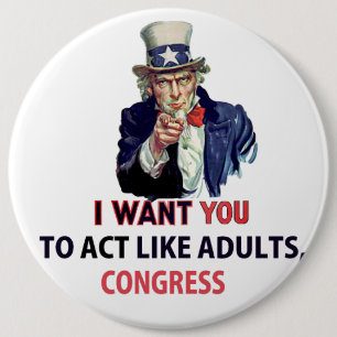 Uncle Sam - I want you to act like adults, Congres 6 Inch Round Button