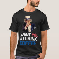 Uncle Sam I Want You To Drink Coffee