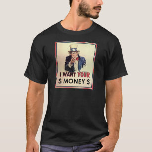 Uncle Sam - I Want Your Money T-Shirt