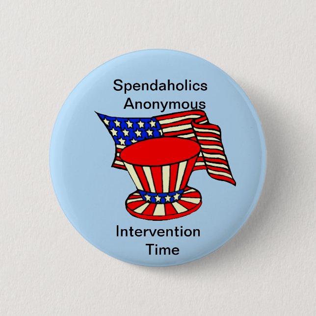 Uncle Sam is a shopaholic Intervention Time 2 Inch Round Button (Front)