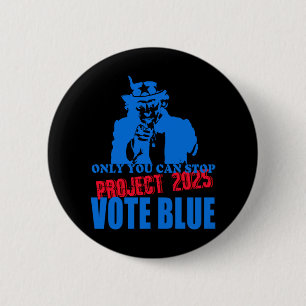 Uncle Sam Says Stop Project 2025 Vote Blue  2 Inch Round Button