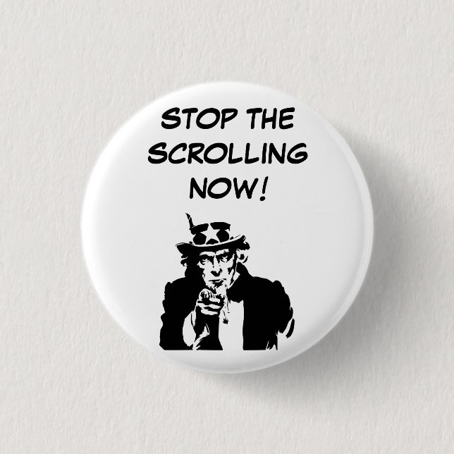 Uncle Sam Stop The Scrolling Now 1 Inch Round Button (Front)