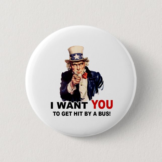 Uncle Sam WANT YOU GET HIT BY BUS 2 Inch Round Button (Front)