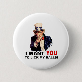 Uncle Sam WANT YOU LICK MY BALLS 2 Inch Round Button