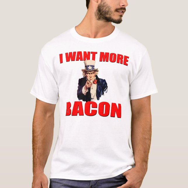 Uncle Sam Wants More Bacon T-Shirt (Front)