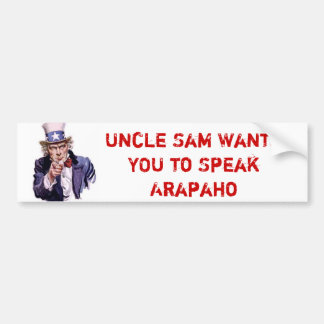 Uncle Sam Wants YOU to Speak Arapahoe Bumper Sticker