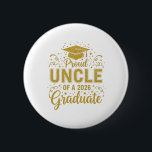 Uncle Senior 2026 Proud Uncle Of A Class Of 2026  2 Inch Round Button<br><div class="desc">Uncle Senior 2026 Proud Uncle Of A Class Of 2026 Graduate</div>