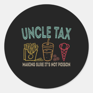 Uncle Tax Making Sure It's Not Poison Fathers Day  Classic Round Sticker