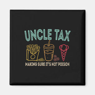 Uncle Tax Making Sure It's Not Poison Fathers Day  Magnet