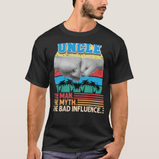 Uncle The Man Myth The Bad Influence Father Day Da T-Shirt