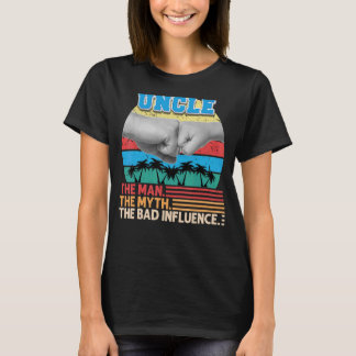 Uncle The Man Myth The Bad Influence Father Day Da T-Shirt