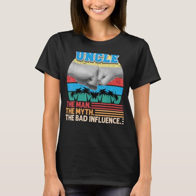Uncle The Man Myth The Bad Influence Father Day Da T-Shirt (Front)