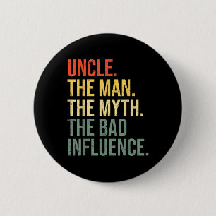 Uncle The Man The Myth The Bad Influence Best Funn 2 Inch Round Button