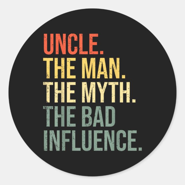 Uncle The Man The Myth The Bad Influence Best Funn Classic Round Sticker (Front)