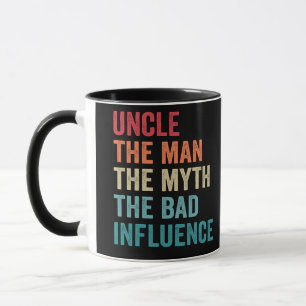 Uncle the Man the Myth The Bad Influence Funny   Mug