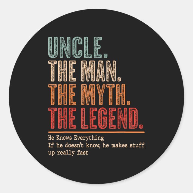 Uncle The Man The Myth The Bad Influence He Knows  Classic Round Sticker (Front)
