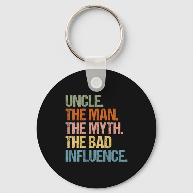 Uncle The Man The Myth The Bad Influence (on Back) Keychain (Front)