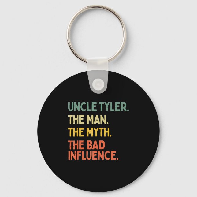 Uncle Tyler Quote The Man The Myth The Bad Influen Keychain (Front)