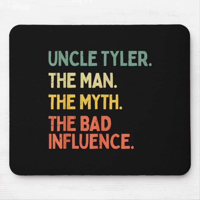 Uncle Tyler Quote The Man The Myth The Bad Influen Mouse Pad (Front)