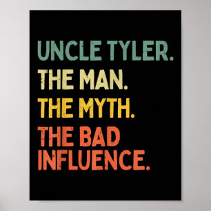 Uncle Tyler Quote The Man The Myth The Bad Influen Poster