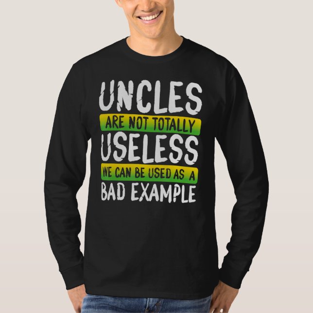 Uncles Bad Examples Funny Uncle Design T-Shirt (Front)