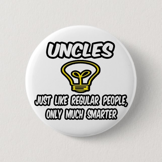 Uncles...Like Regular People, Only Smarter 2 Inch Round Button (Front)