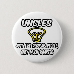 Uncles...Like Regular People, Only Smarter 2 Inch Round Button