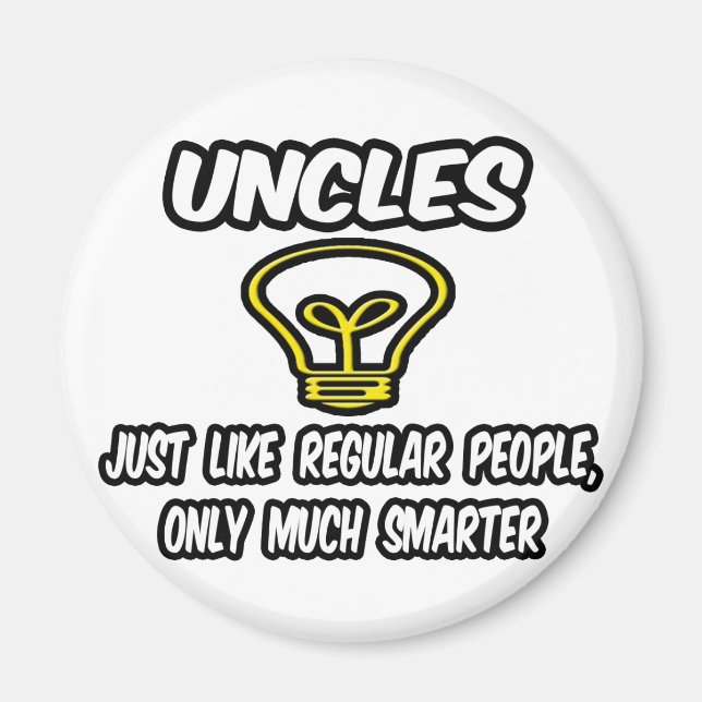 Uncles...Like Regular People, Only Smarter Magnet (Front)