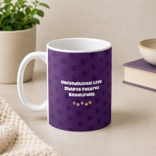 Unconditional Love Shapes Futures - Foster Parent Coffee Mug