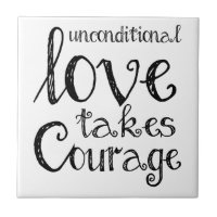 Unconditional Love Takes Courage Inspiration Quote