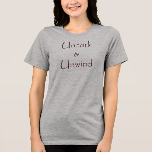 Uncork & Unwind Tri-Blend Shirt