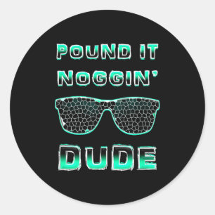 Und It Noggin Perfect Dude Shirts For Boys Men Dud Classic Round Sticker