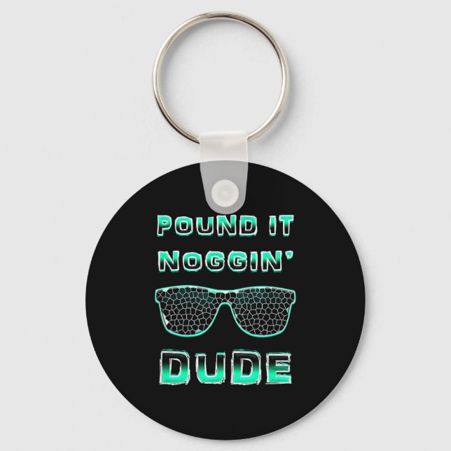 Und It Noggin Perfect Dude Shirts For Boys Men Dud Keychain (Front)