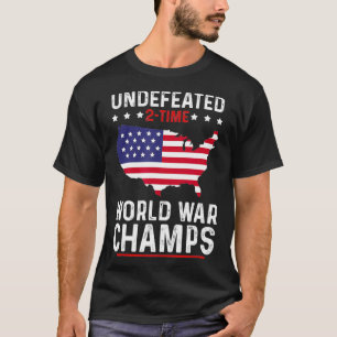 Undefeated 2Time World War Champs 4th Of July T-Shirt