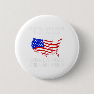 Undefeated Two Time World War Champion 4th Of July 2 Inch Round Button