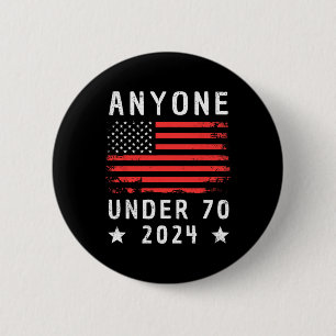 Under 70 2024 Anti Biden Anti Trump  2 Inch Round Button