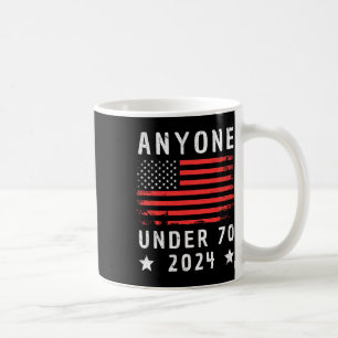 Under 70 2024 Anti Biden Anti Trump  Coffee Mug