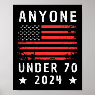 Under 70 2024 Anti Biden Anti Trump  Poster