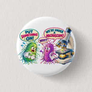 Under a Microscope – Funny Microbiology Bacteria H 1 Inch Round Button