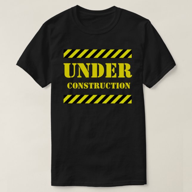 UNDER CONSTRUCTION T-Shirt (Design Front)