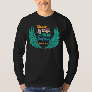 Under His Wings You Will Find Refuge Psalm 914 Chr T-Shirt