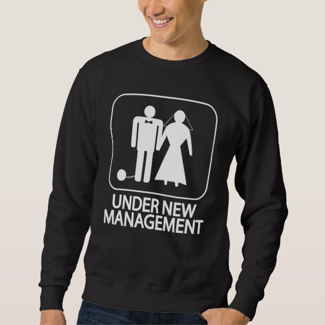 Under New Management  Bride And Husband Married We Sweatshirt (Front)